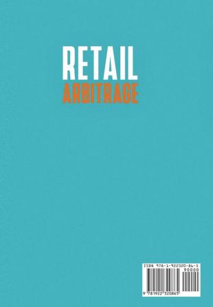 Retail Arbitrage: How to Make Money Online with Proven and Powerful Strategies in Today's Market! Create Passive Income with Amazon FBA Affiliate Marketing eBay and E-Commerce!