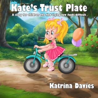 Kate's Trust Plate: A story for children who find eating a varied diet difficult