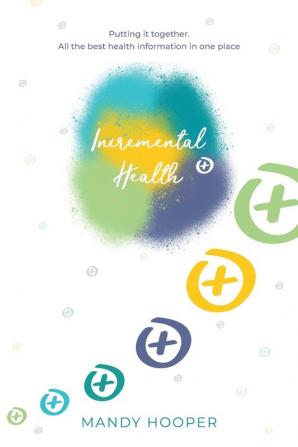 Incremental Health: Putting it together. All the best health information in one place.