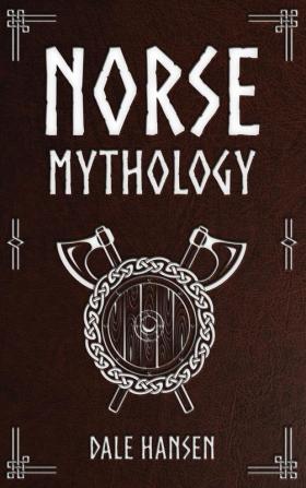 Norse Mythology: Tales of Norse Gods Heroes Beliefs Rituals & the Viking Legacy