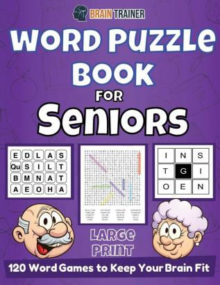 Word Puzzle Book For Seniors - 120 Word Games to Keep Your Brain Fit