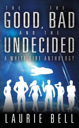 The Good the Bad and the Undecided: A White Fire Anthology