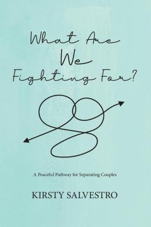 What Are We Fighting For?: A Peaceful Pathway for Seperating Couples