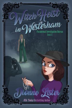 Witch Heist in Westerham: 11 (Paranormal Investigation Bureau Cosy Mystery)