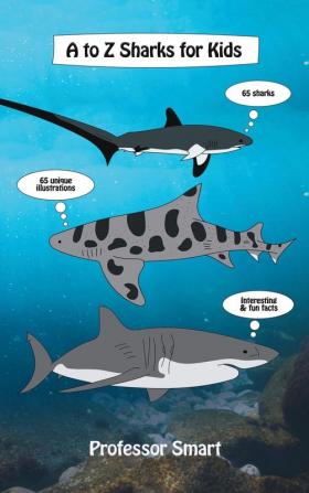 A to Z Sharks for Kids: 65 Sharks and 65 Unique Illustrations with Interesting and Fun Facts