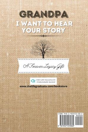 Grandpa I Want To Hear Your Story: A Grandfathers Journal To Share His Life Stories Love And Special Memories