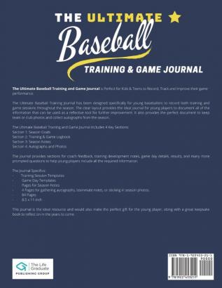 The Ultimate Baseball Training and Game Journal: Record and Track Your Training Game and Season Performance: Perfect for Kids and Teen's: 8.5 x 11-inch x 80 Pages (Sports Training & Game)