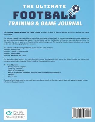 The Ultimate Football Training and Game Journal: Record and Track Your Training Game and Season Performance: Perfect for Kids and Teen's: 8.5 x 11-inch x 80 Pages (Sports Training & Game)