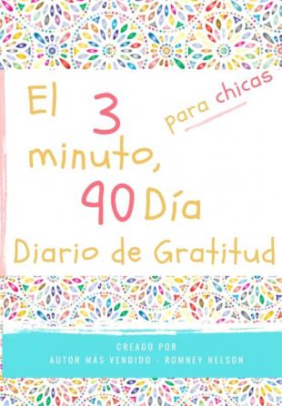 El diario de gratitud de 3 minutos y 90 días para niñas: Un diario de pensamiento positivo y gratitud para que los niñas promuevan la felicidad la ... bienestar (6.69 x 9.61 pulgadas 103 páginas)