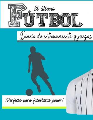 El diario de entrenamiento y juego de fútbol: Graba y rastrea tu rendimiento en el juego de entrenamiento y la temporada: perfecto para niños y niñas: ... 2 (Entrenamiento Deportivo y Serie de Juegos)