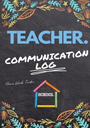 Teacher Communication Log: Log all Student Parent Emergency Contact and Medical/Health Details 7 x 10 Inch 110 Pages