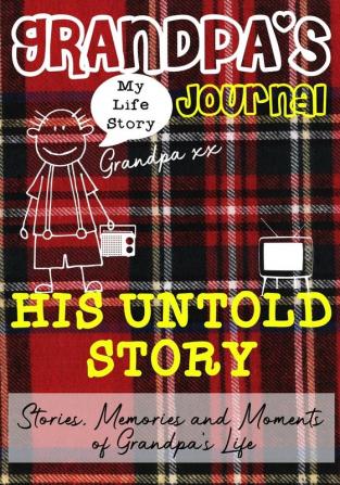 Grandpa's Journal - His Untold Story: Stories Memories and Moments of Grandpa's Life