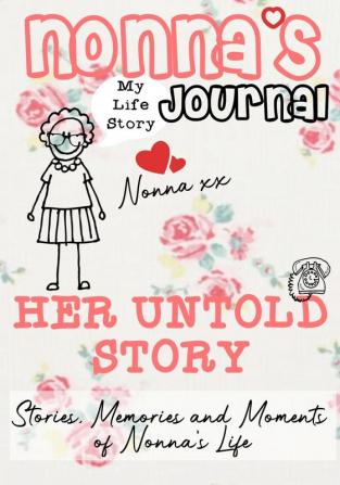 Nonna's Journal - Her Untold Story: Stories Memories and Moments of Nonna's Life: A Guided Memory Journal