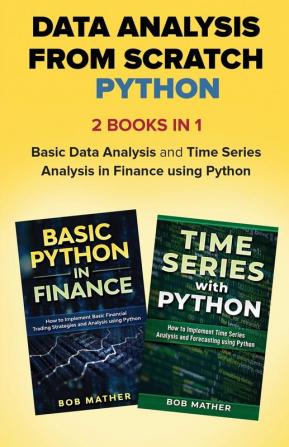 Data Analysis from Scratch with Python Bundle: Basic Data Analysis and Time Series Analysis in Finance using Python