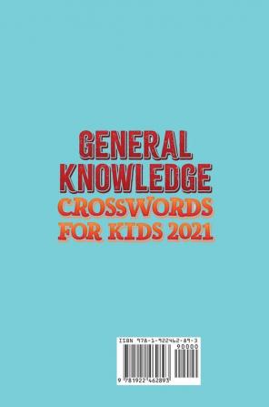 General Knowledge Crosswords for Kids 2021: Fun Crosswords for Kids to Improve Vocabulary and General