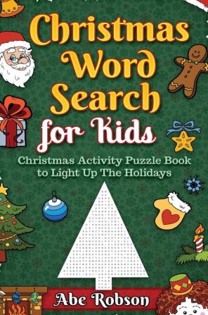 Christmas Word Search for Kids: Christmas Activity Puzzle Book to Light Up The Holidays