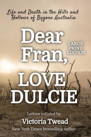 Dear Fran Love Dulcie - LARGE PRINT: Life and Death in the Hills and Hollows of Bygone Australia