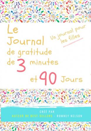 Le journal de gratitude de 3 minutes et 90 jours - Un Journal Pours Les Filles: Un journal de réflexion positive et de gratitude pour les filles afin ... le bien-être (669 x 961 pouces 103 pages)