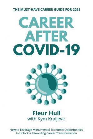 Career after COVID-19: How to leverage the opportunities from the pandemic to unlock a rewarding career transformation in 2021 and beyond