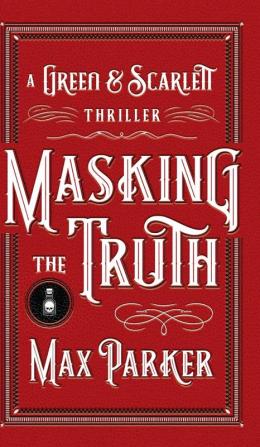 Masking the Truth: A Green & Scarlett Thriller: 1