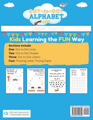 Dot-to-Dot Alphabet and Letter Tracing for Kids Ages 4-6: A Fun and Interactive Workbook for Kids to Learn the Alphabet with dot-to-dot lines shapes ... and letter practice 100 pages 8.5 x 11 inch