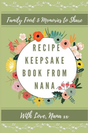 Recipe Keepsake Book From Nana: Create Your Own Recipe Book: 1