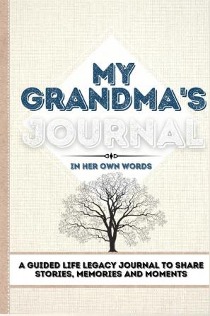 My Grandma's Journal: A Guided Life Legacy Journal To Share Stories Memories and Moments 7 x 10