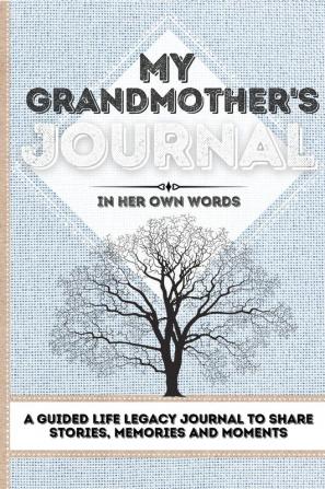 My Grandmother's Journal: A Guided Life Legacy Journal To Share Stories Memories and Moments 7 x 10