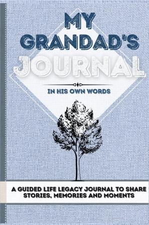 My Grandad's Journal: A Guided Life Legacy Journal To Share Stories Memories and Moments 7 x 10