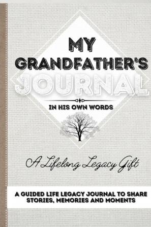 My Grandfather's Journal: A Guided Life Legacy Journal To Share Stories Memories and Moments 7 x 10