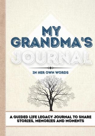 My Grandma's Journal: A Guided Life Legacy Journal To Share Stories Memories and Moments 7 x 10