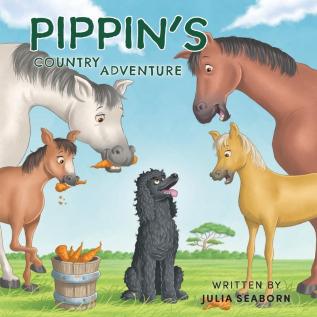 Pippin's Country Adventure: 1 (A Poodle Called Pippin)