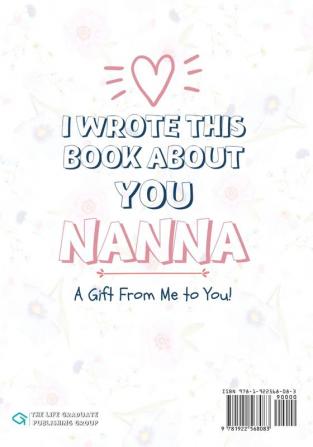 I Wrote This Book About You Nanna: A Child's Fill in The Blank Gift Book For Their Special Nanna - Perfect for Kid's - 7 x 10 inch