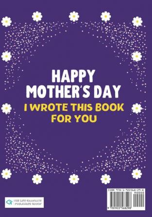 Happy Mother's Day Mom - I Wrote This Book For You: The Mother's Day Gift Book Created For Kids