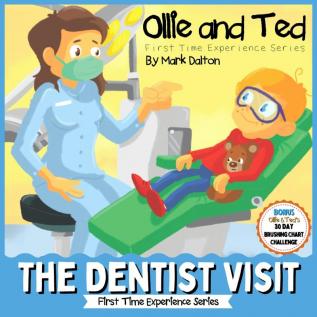 Ollie and Ted - The Dentist Visit: First Time Experiences Dentist Book For Toddlers Helping Parents and Carers by Taking Toddlers and Preschool Kids Through the Dentist Visit