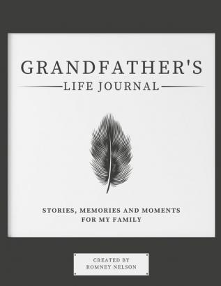 Grandfather's Life Journal: Stories Memories and Moments for My Family