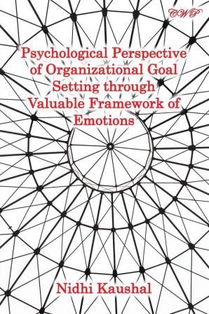 Psychological Perspective of Organizational Goal Setting through Valuable Framework of Emotions (Management)