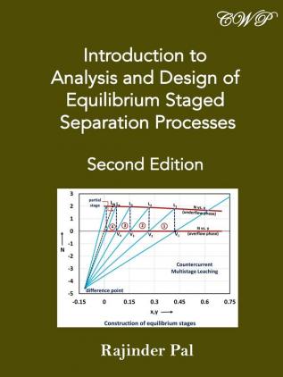 Introduction to Analysis and Design of Equilibrium Staged Separation Processes: 2nd Edition (Chemical Engineering)