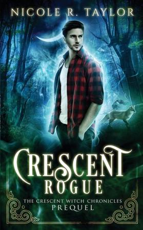 Crescent Rogue: 4 (The Crescent Witch Chronicles)