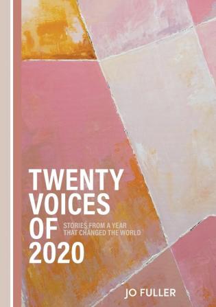 Twenty Voices of 2020: Stories from a year that changed the world.