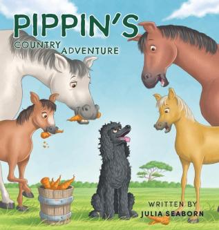 Pippin's Country Adventure: 1 (A Poodle Called Pippin)