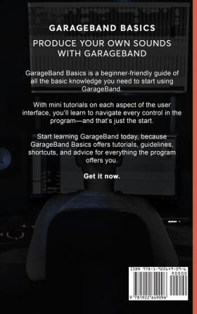 GarageBand Basics: The Complete Guide to GarageBand (Music)