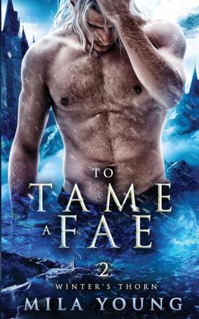 To Tame A Fae: Paranormal Romance: 2 (Winter's Thorn)