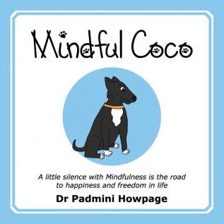 Mindful Coco: A Little Silence with Mindfulness is the Road to Freedom and Happiness in Life