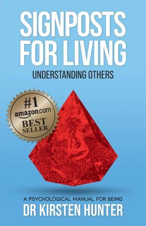 Signposts for Living Book 4 Understanding Others - Loved ones to Tricky Ones: A Psychological Manual for Being