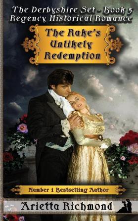 The Rake's Unlikely Redemption: Regency Historical Romance: 5 (Derbyshire Set)