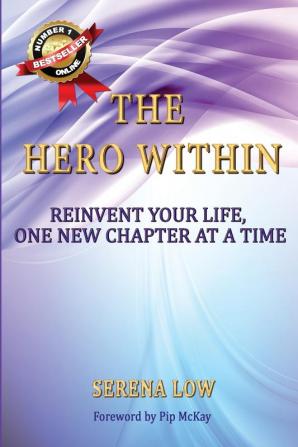 The Hero Within: Reinvent Your Life One New Chapter at a Time