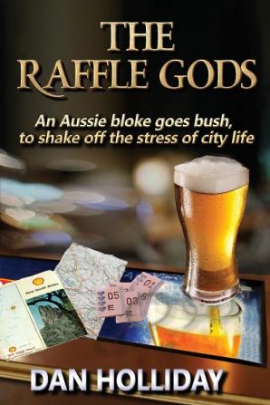 The Raffle Gods: An Aussie bloke goes bush to shake off the stress of city life.