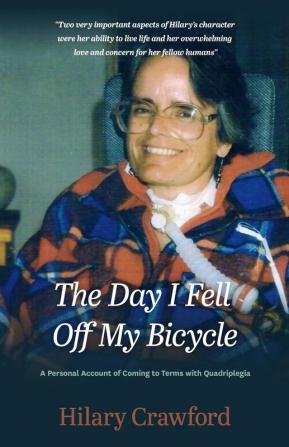 The Day I Fell Off My Bicycle: A Personal Account of Coming to Terms with Quadriplegia