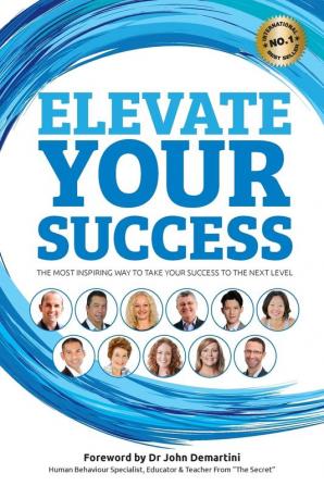 Elevate Your Success: The most inspiring way to take your success to the next level: 3 (Elevate Books)